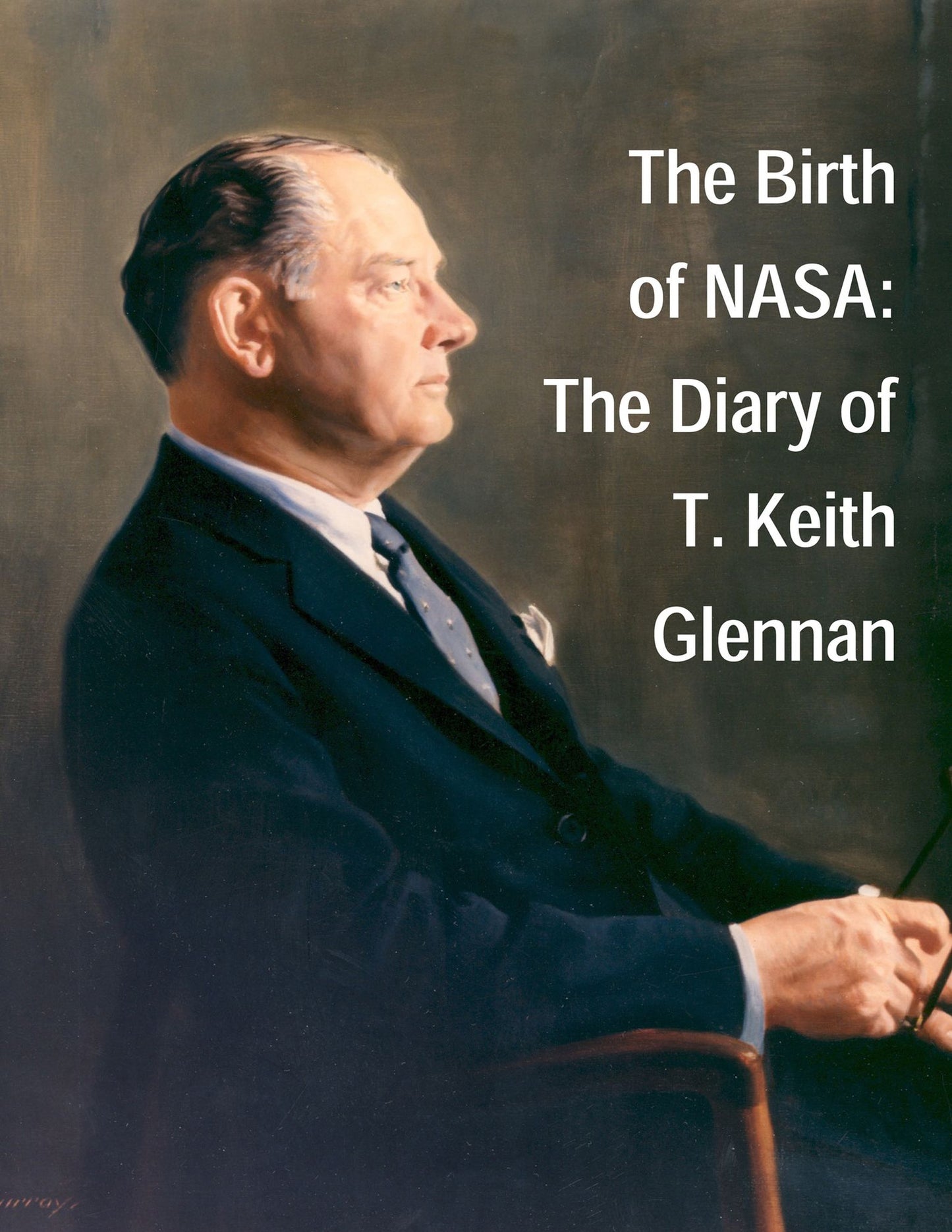 The Birth of NASA: The Diary of T. Keith Glennan