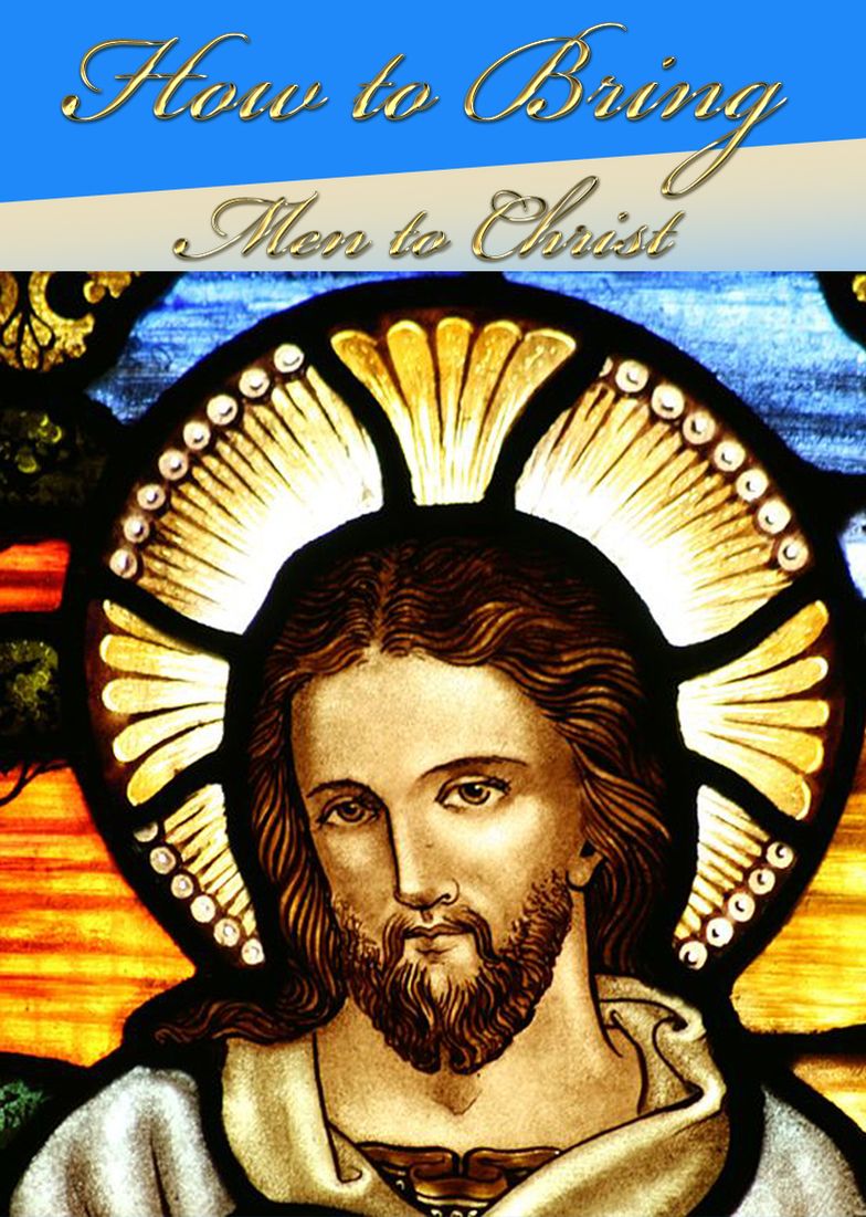 HOW TO BRING MEN TO CHRIST