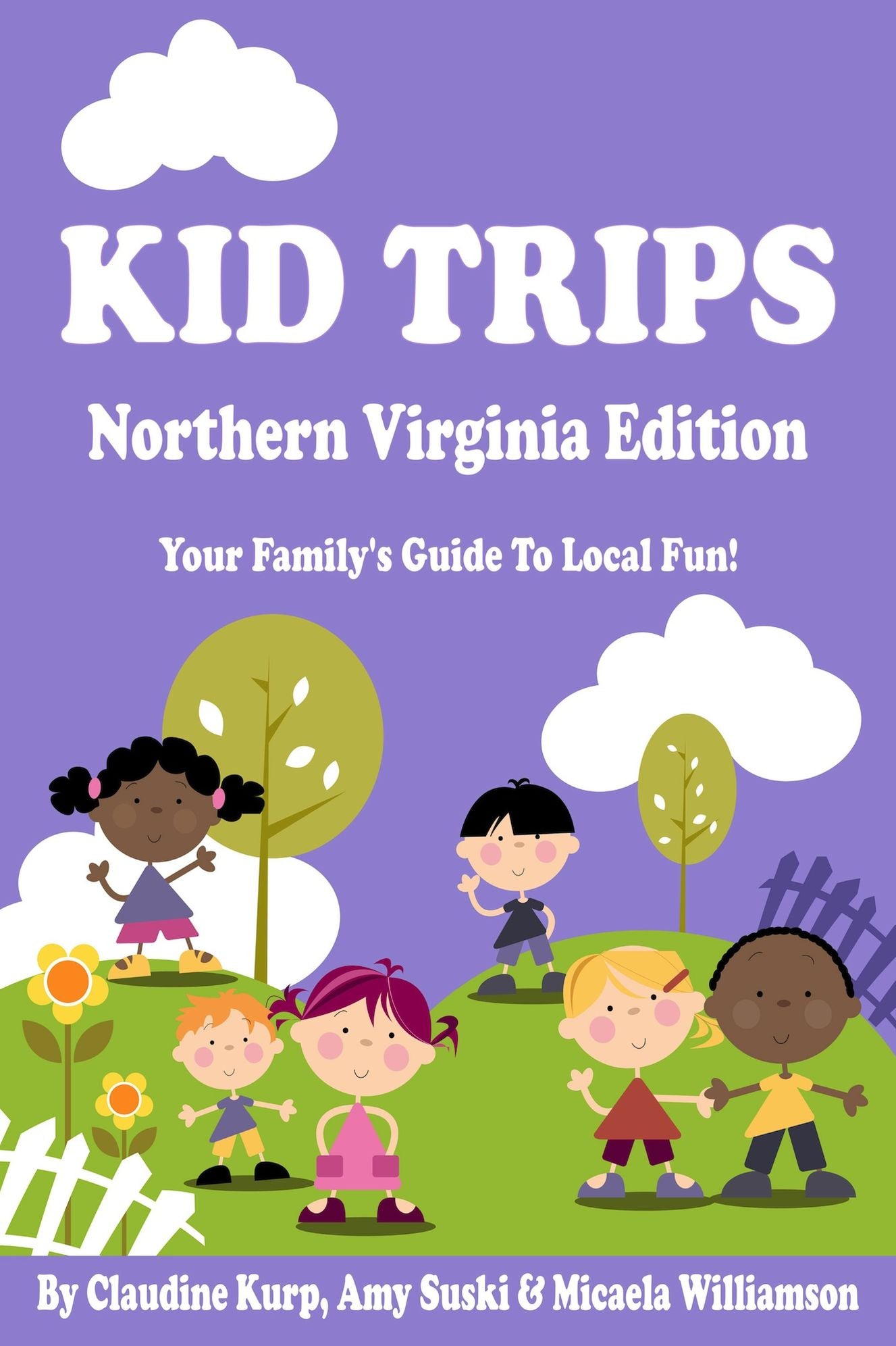 Kid Trips Northern Virginia Edition: Your Family's Guide To Local Fun!