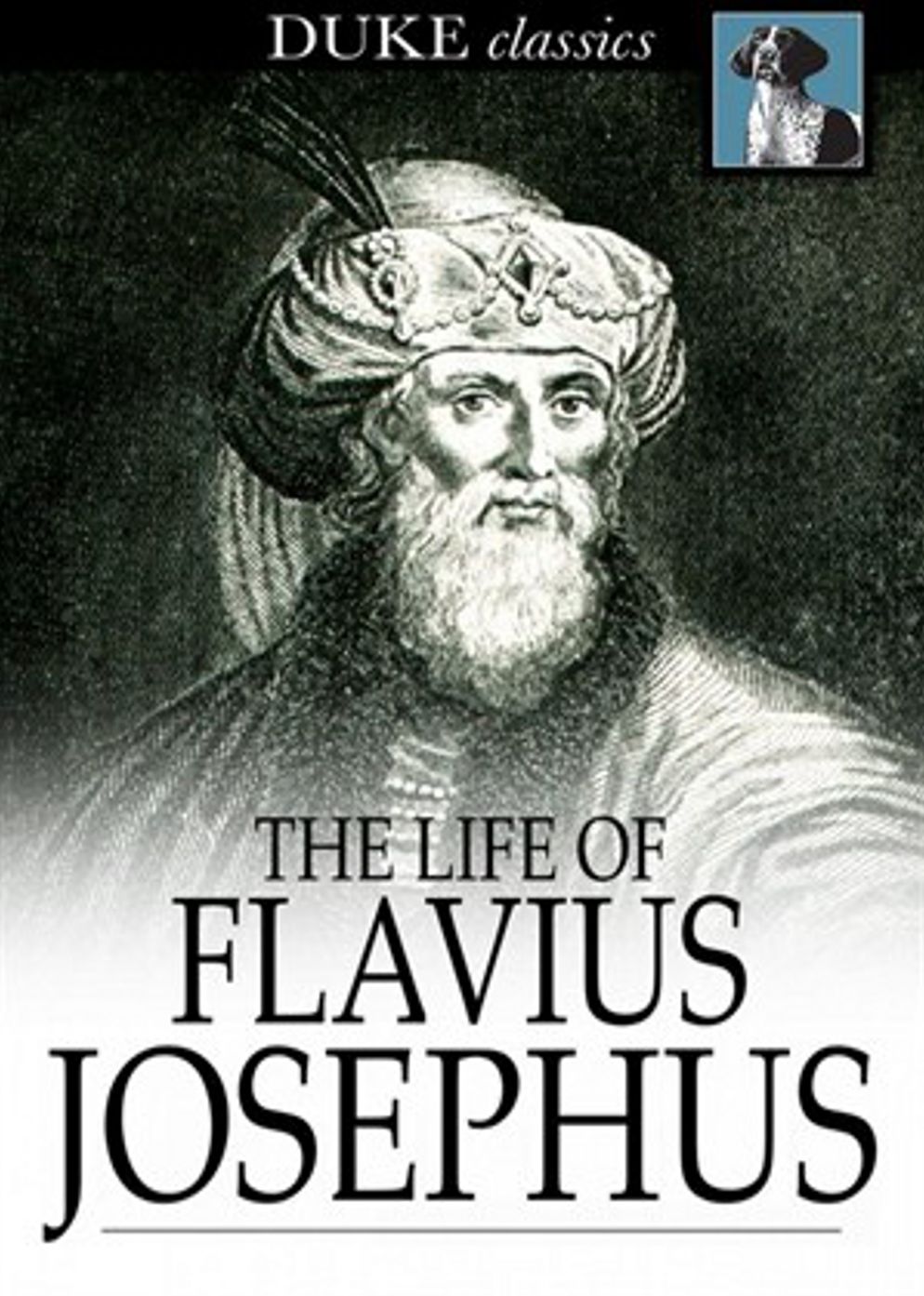 The Life of Flavius Josephus: An Autobiography Classic By Flavius Josephus! AAA+++