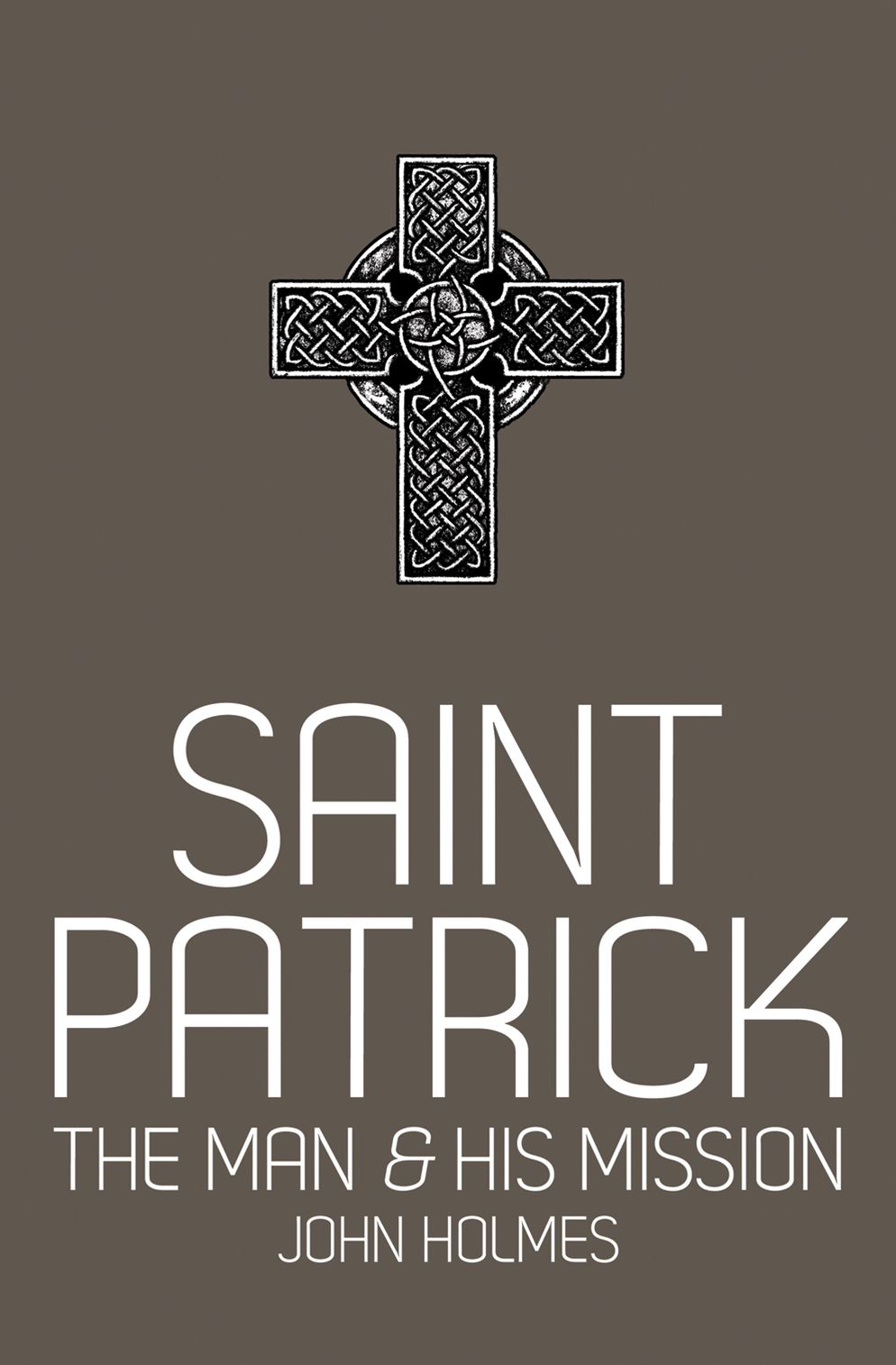 Saint Patrick: The Man & His Mission