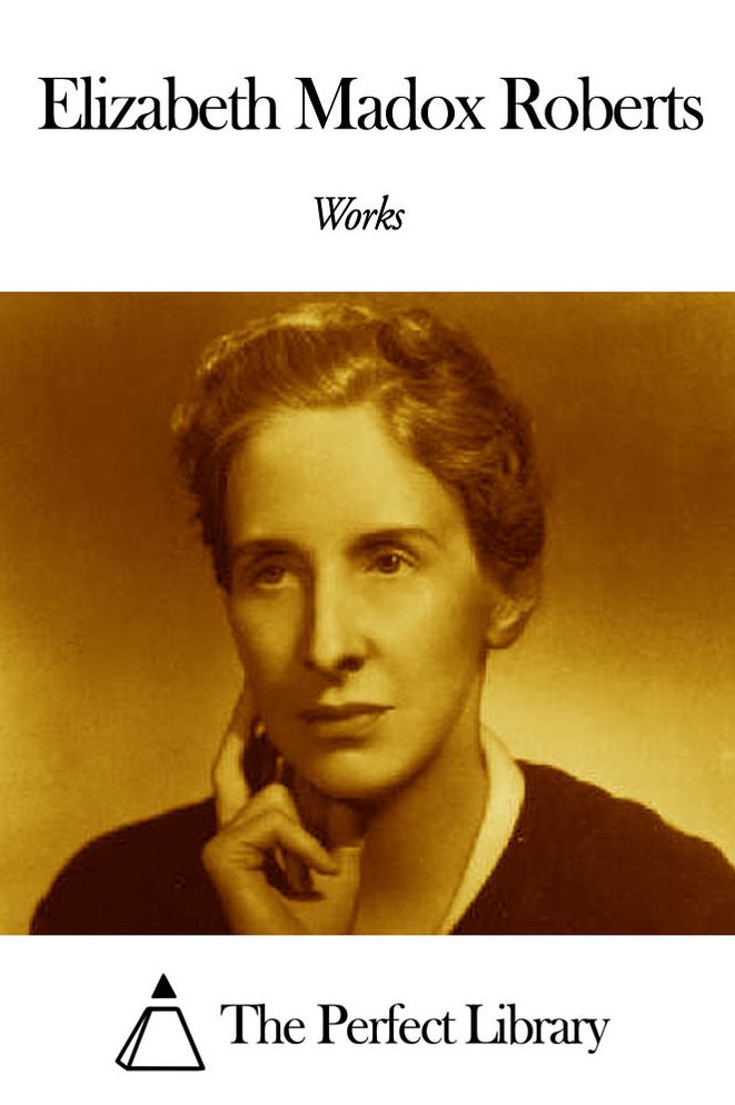 Works of Elizabeth Madox Roberts