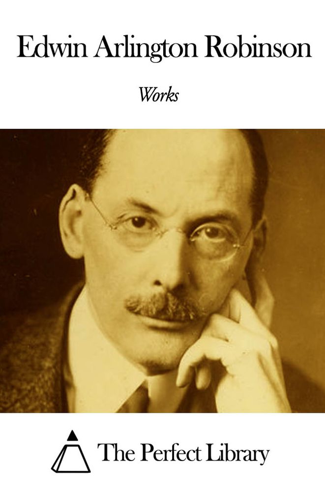 Works of Edwin Arlington Robinson