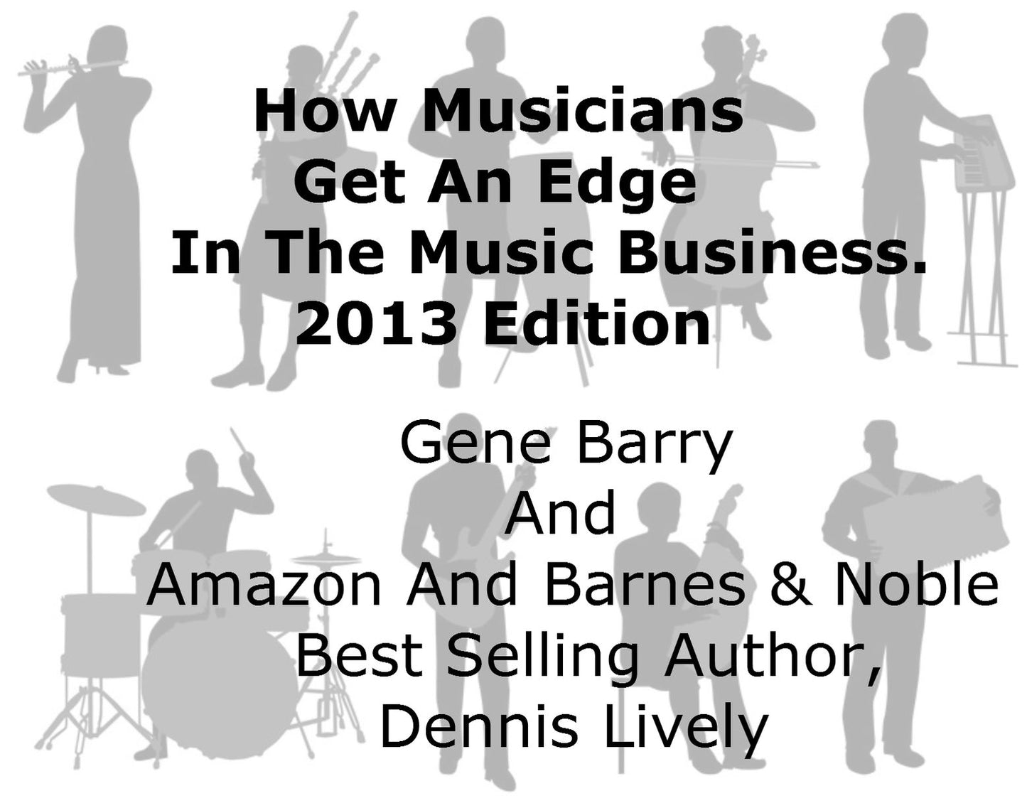How Musicians Get An Edge In The Music Business: 2013 Edition