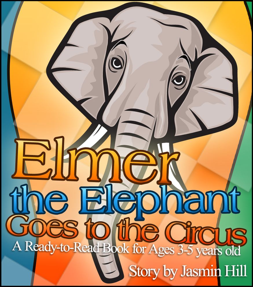Elmer The Elephant Goes To The Circus: A Ready-to-Read Book For Ages 3-5 Years Old