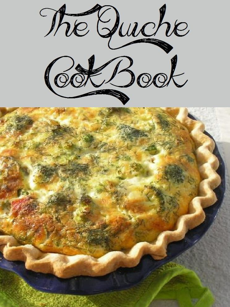 The Quiche Cookbook (150 Recipes)