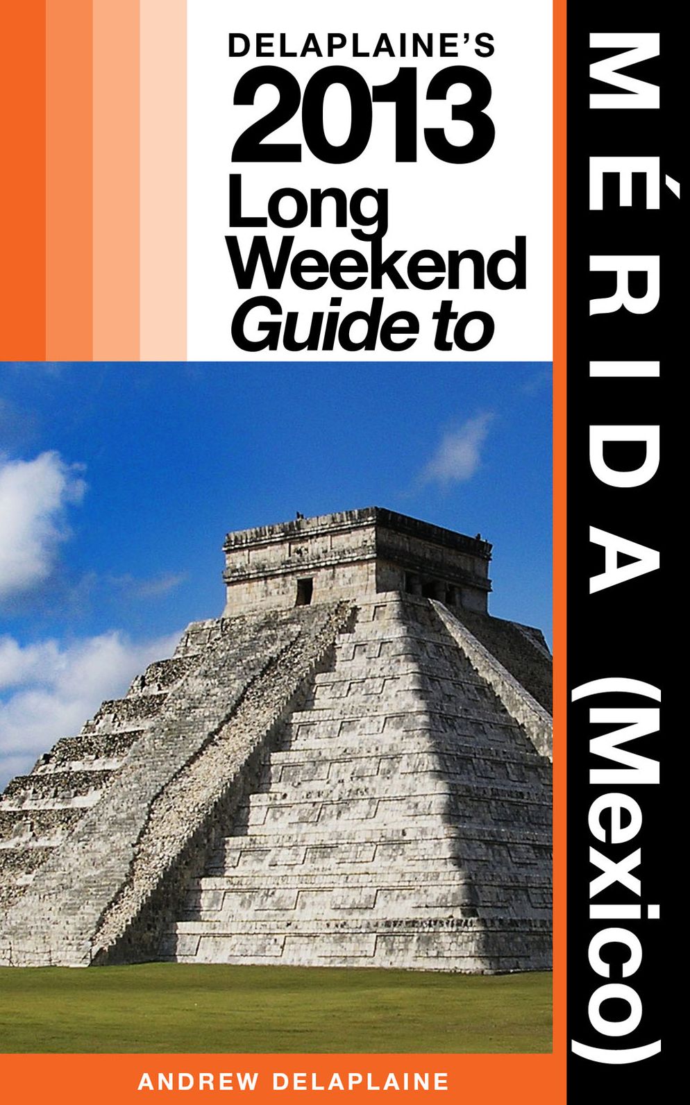 Delaplaine's 2013 Long Weekend Guide to Merida (Mexico)