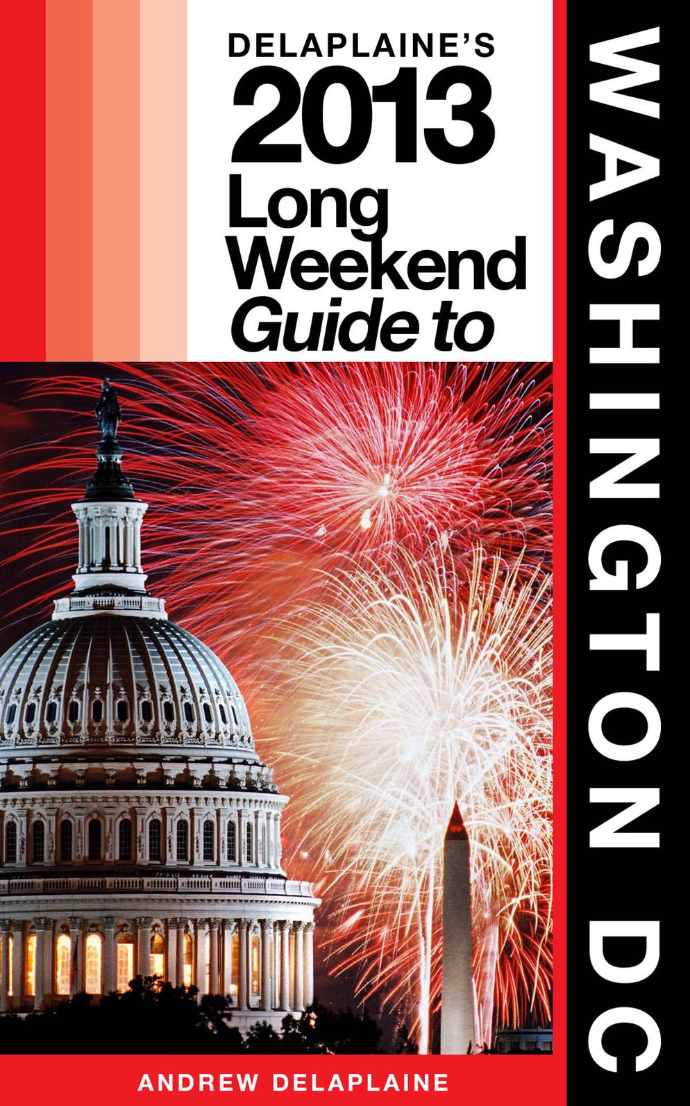 Delaplaine's 2013 Long Weekend Guide to Washington, D.C.