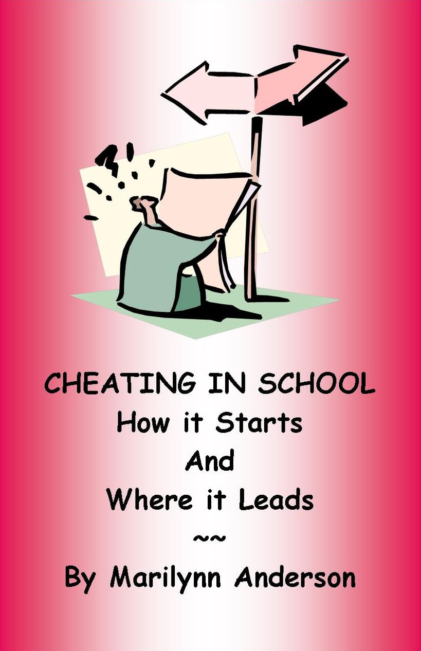 CHEATING IN SCHOOL ~~ HOW IT STARTS and WHERE IT LEADS ~~ How and Why Johnny Cheats Plus 25 Cheater Personality Profiles AND How to Snag a Plagiarist