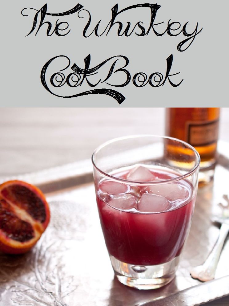 The Whiskey Cookbook (167 Recipes)