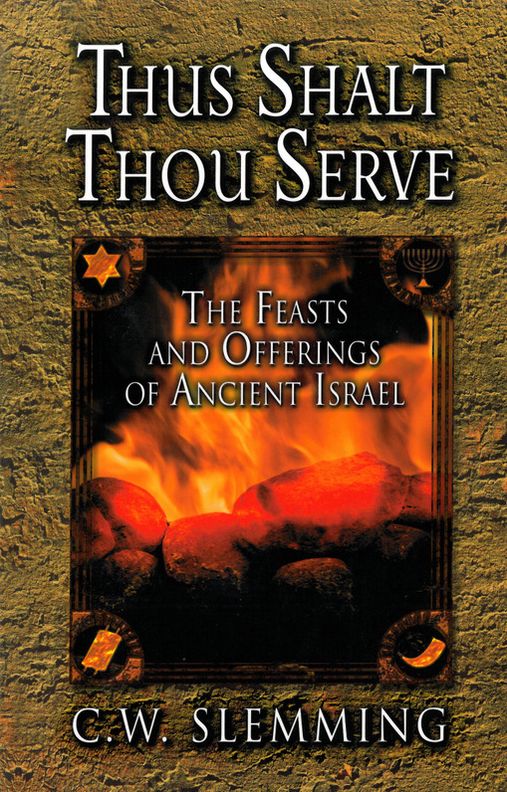 Thus Shalt Thou Serve: The Feasts and Offerings of Ancient Israel