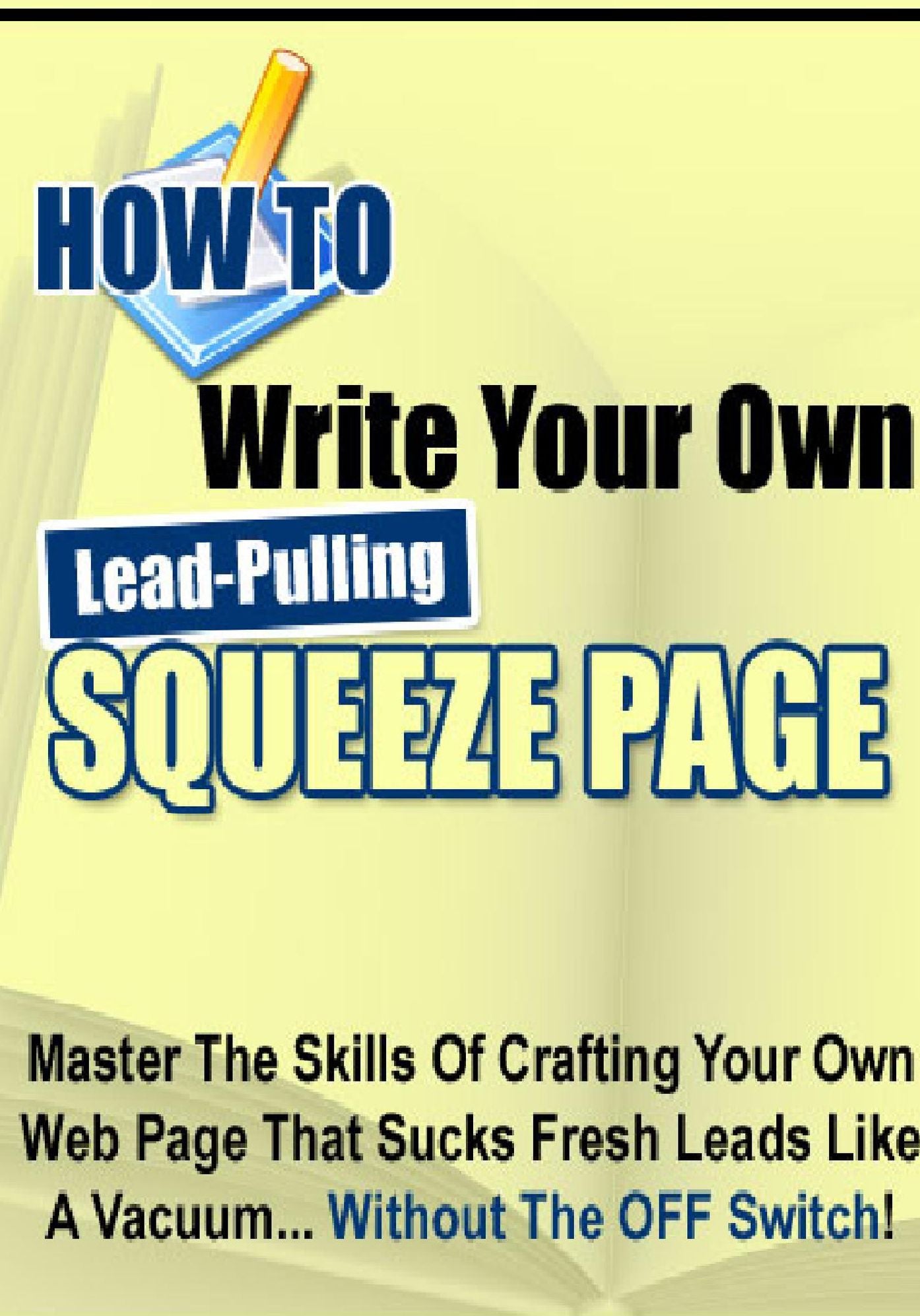 How to Write Lead-Pulling Squeeze Pages on the Fly!