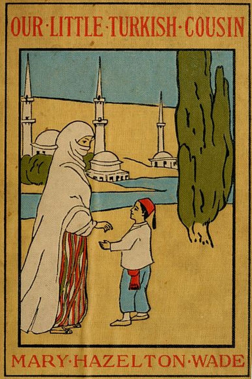 Our Little Turkish Cousin by Mary Hazelton Blanchard Wade