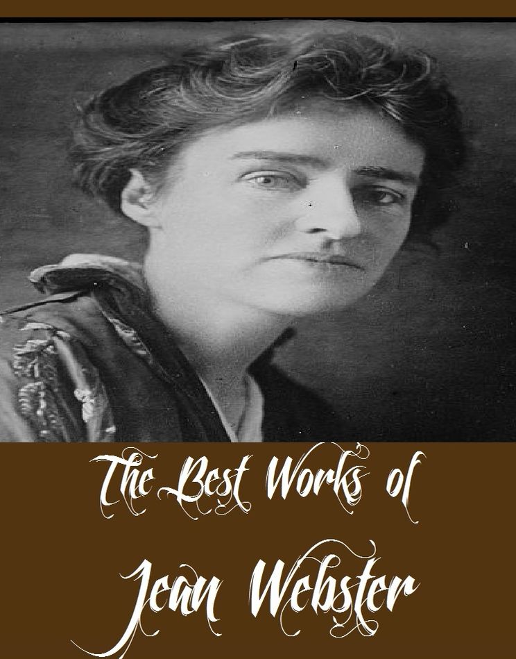 The Best Works of Jean Webster (7 Best Works of Jean Webster Including Daddy-Long-Legs, Dear Enemy, Jerry Junior, The Four Pools Mystery, When Patty Went to College, And More)