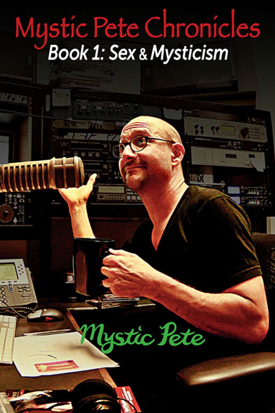 Mystic Pete Chronicles Part 1: Sex & Mysticism