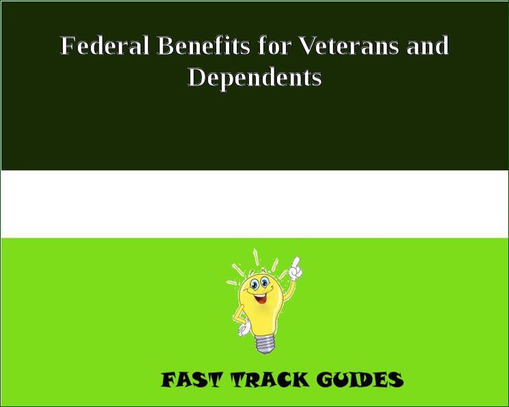 Federal Benefits for Veterans and Dependents