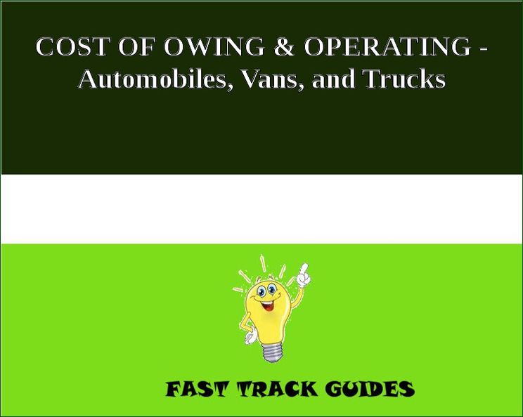 COST OF OWING & OPERATING - Automobiles, Vans, and Trucks