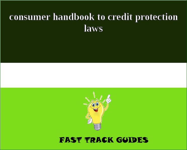 Consumer Handbook To Credit Protection Laws