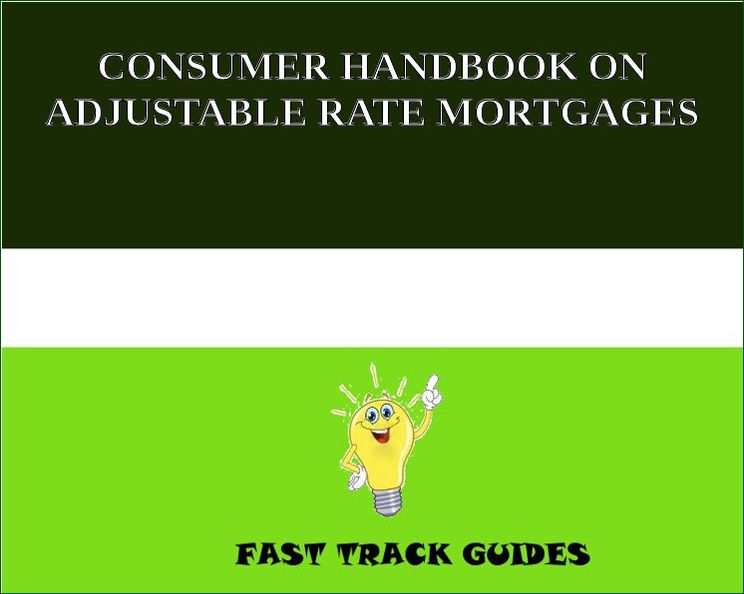 CONSUMER HANDBOOK ON ADJUSTABLE RATE MORTGAGES