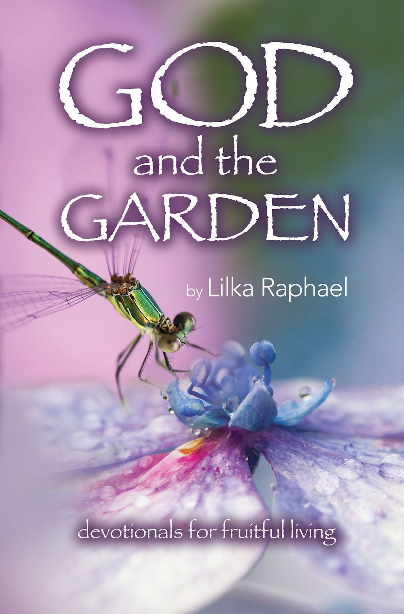 God and the Garden – Devotionals for Fruitful Living