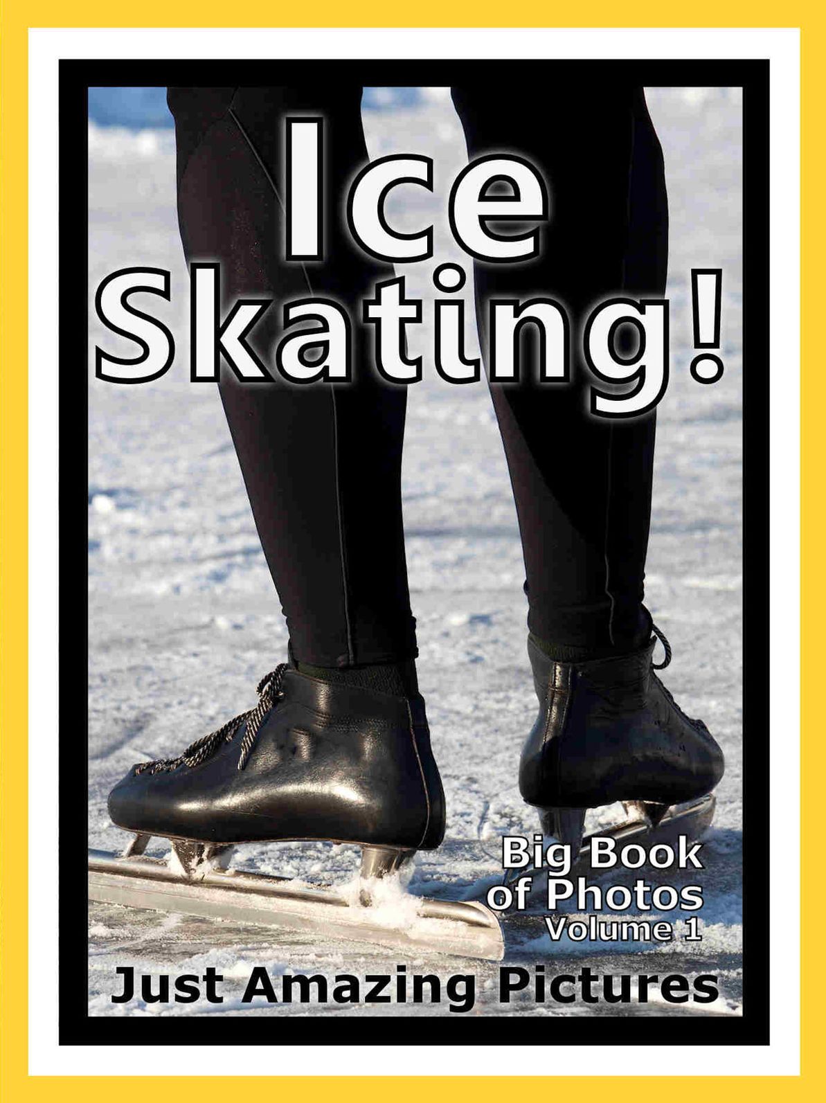 Just Ice Skating Photos! Big Book of Photographs & Pictures of Ice Skates, Vol. 1