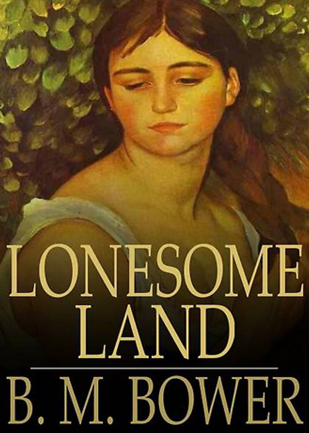 Lonesome Land: A Western, Romance Classic By B. M. Bower! AAA+++