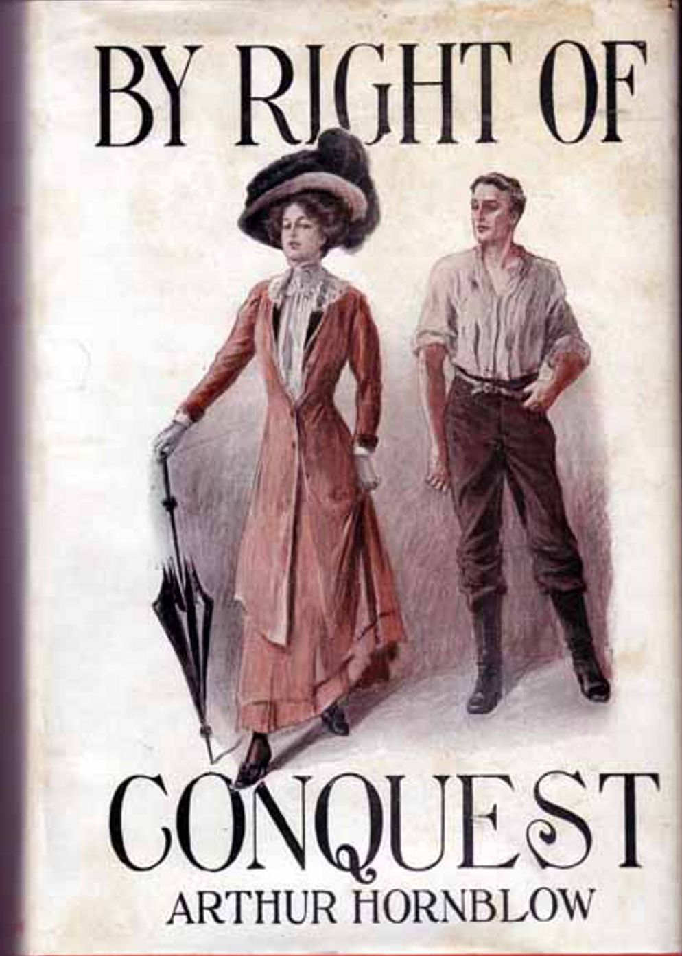 By Right of Conquest: A Fiction and Literature, Romance, Adventure Classic By Arthur Hornblow! AAA+++