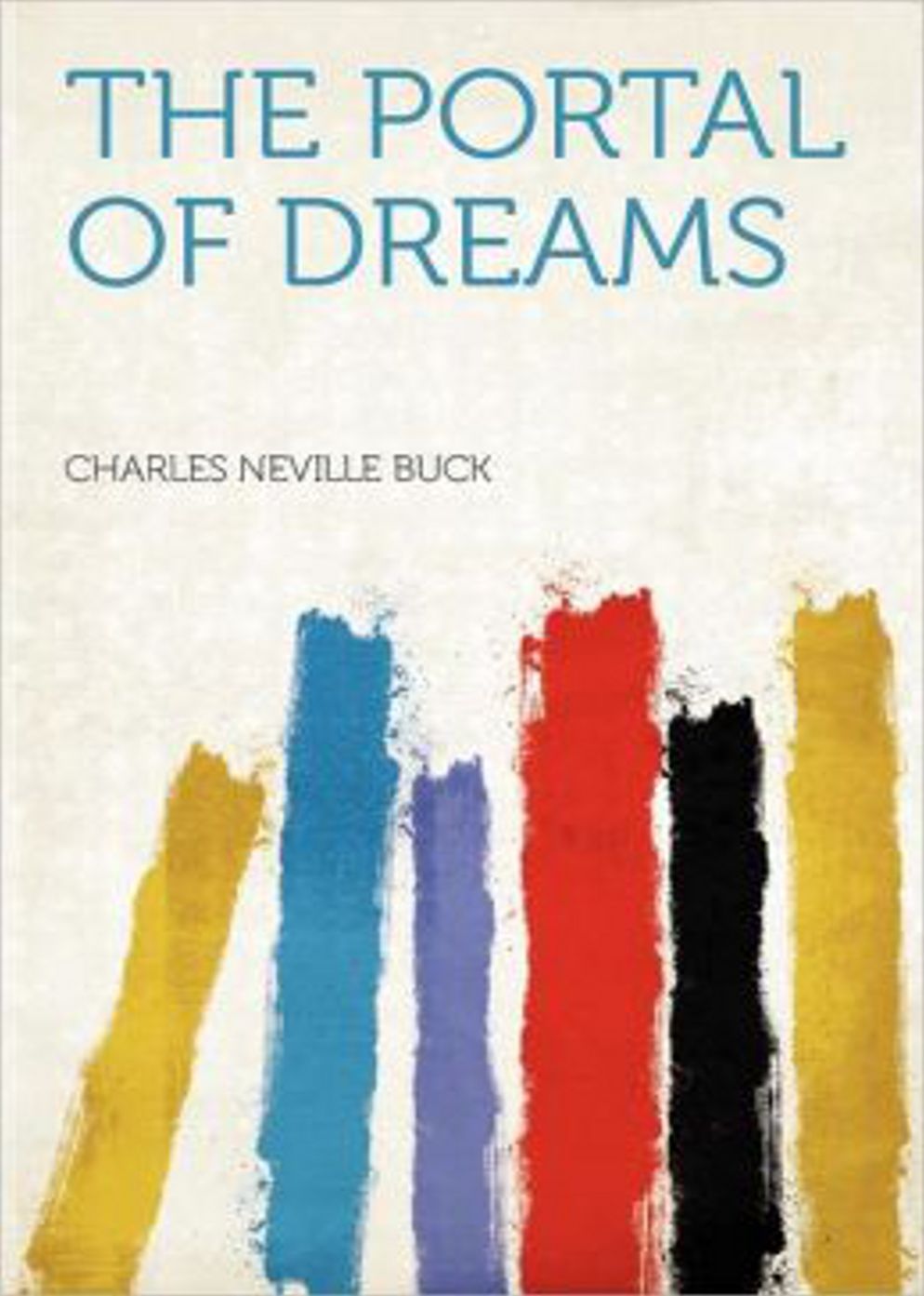 The Portal of Dreams: A Fiction and Literature, Occult Classic By Charles Neville Buck! AAA+++