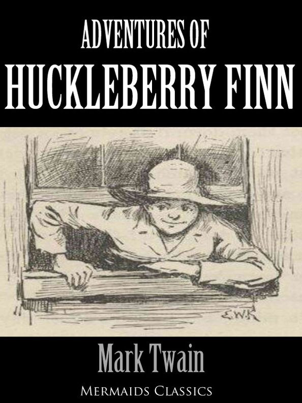 Adventures of Huckleberry Finn - An Original Classic (Mermaids Classics)