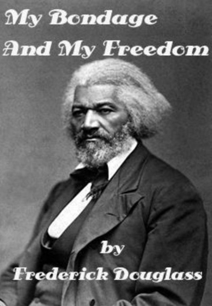My Bondage and My Freedom by Frederick Douglass - An Autobiography (Illustrated)