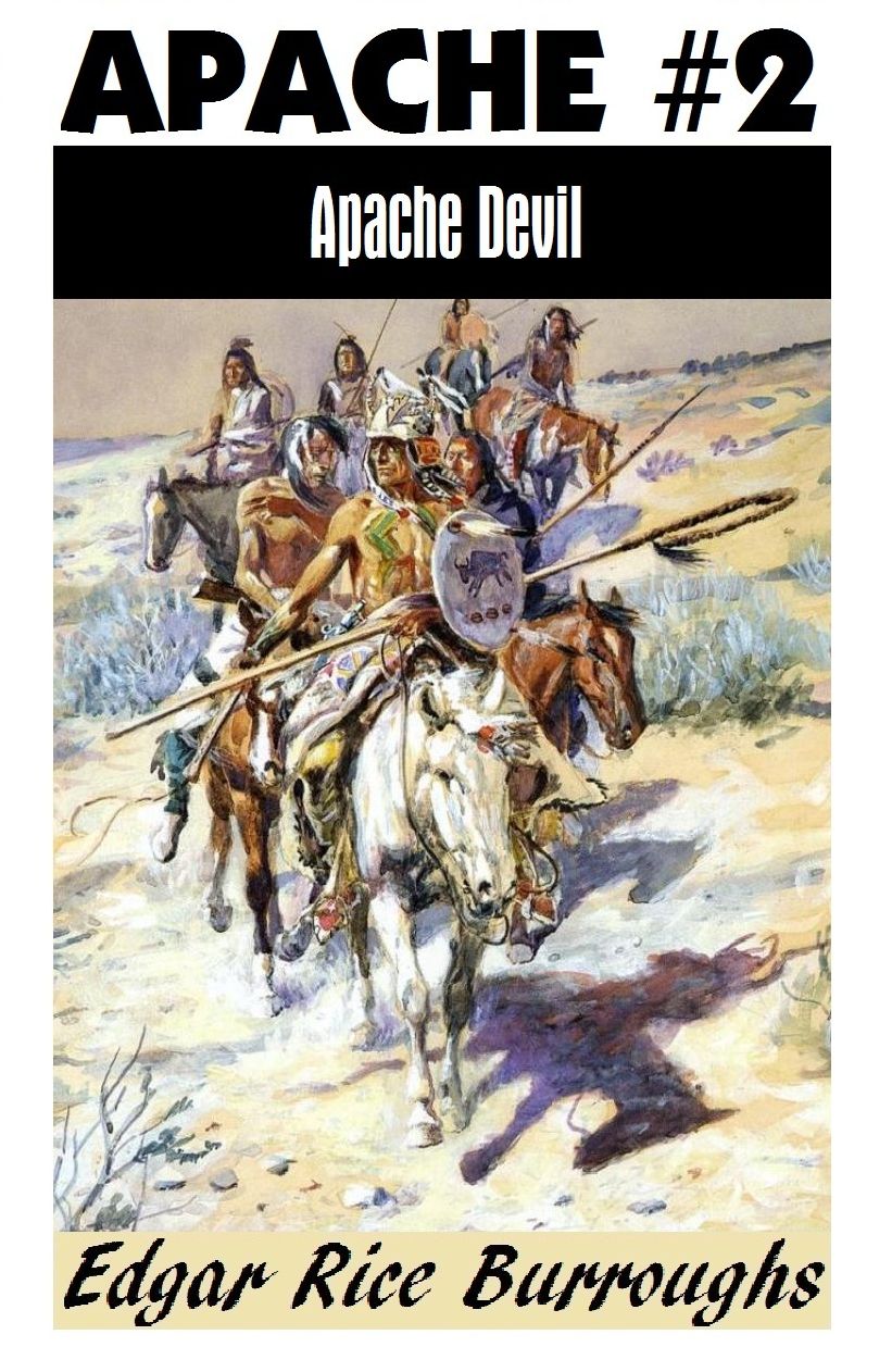 APACHE DEVIL by Edgar Rice Burroughs (Apache Series #2) (Edgar Rice Burroughs Western Series #2)