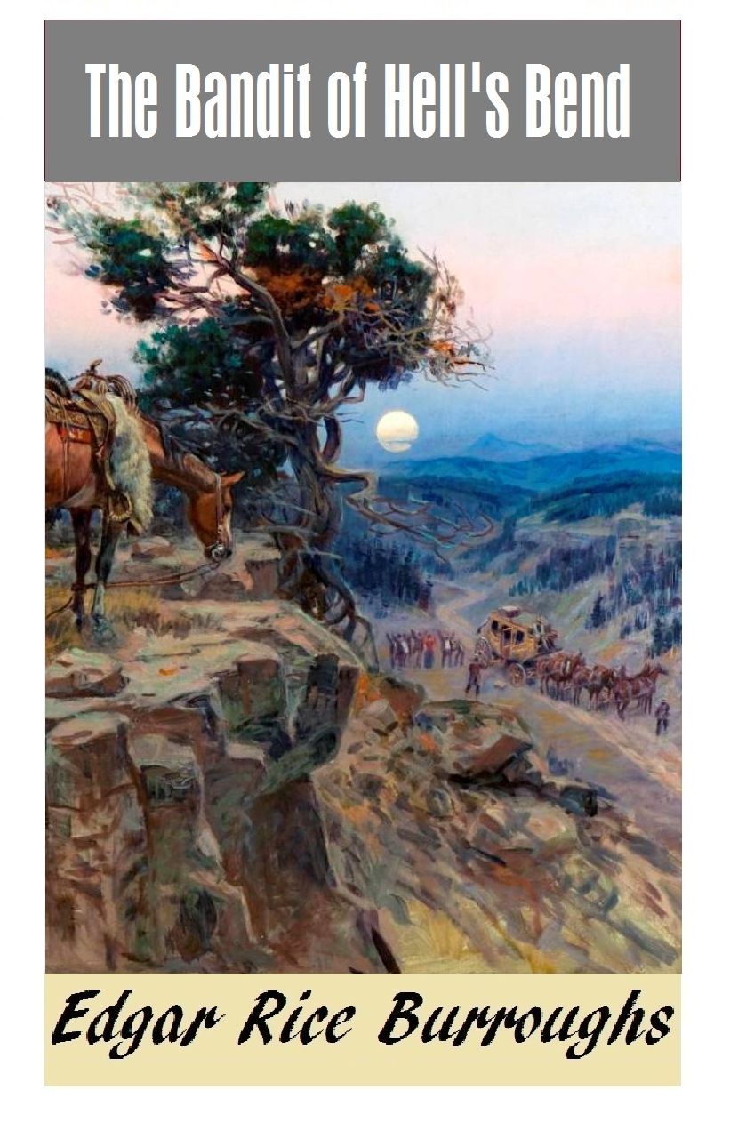 THE BANDIT OF HELL’S BEND; Edgar Rice Burroughs (Edgar Rice Burroughs Western Series #3)