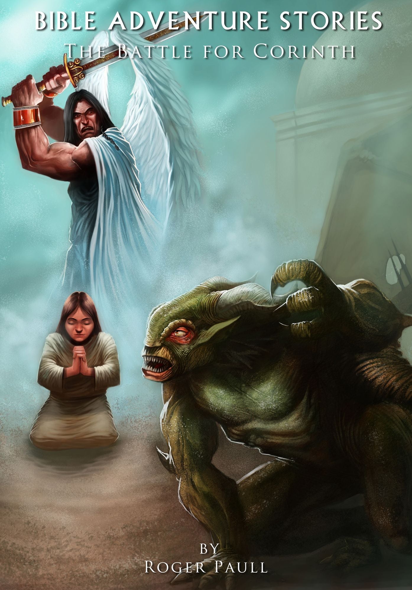BIBLE ADVENTURE STORIES: The Battle For Corinth