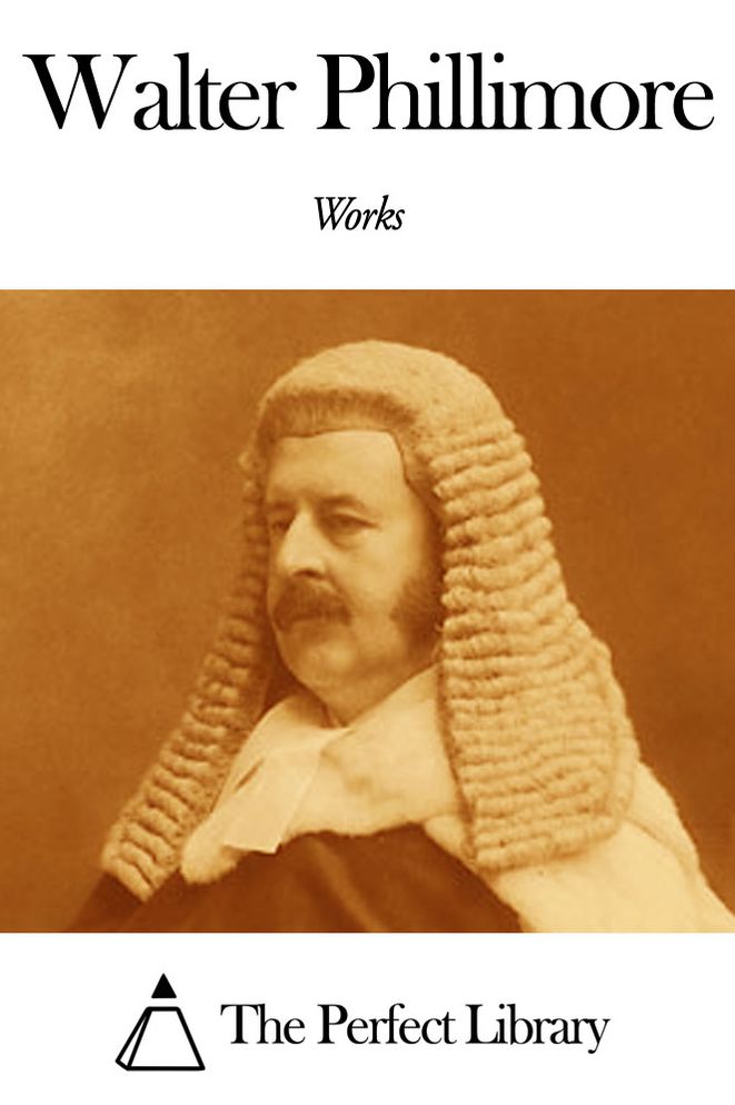 Works of Walter Phillimore
