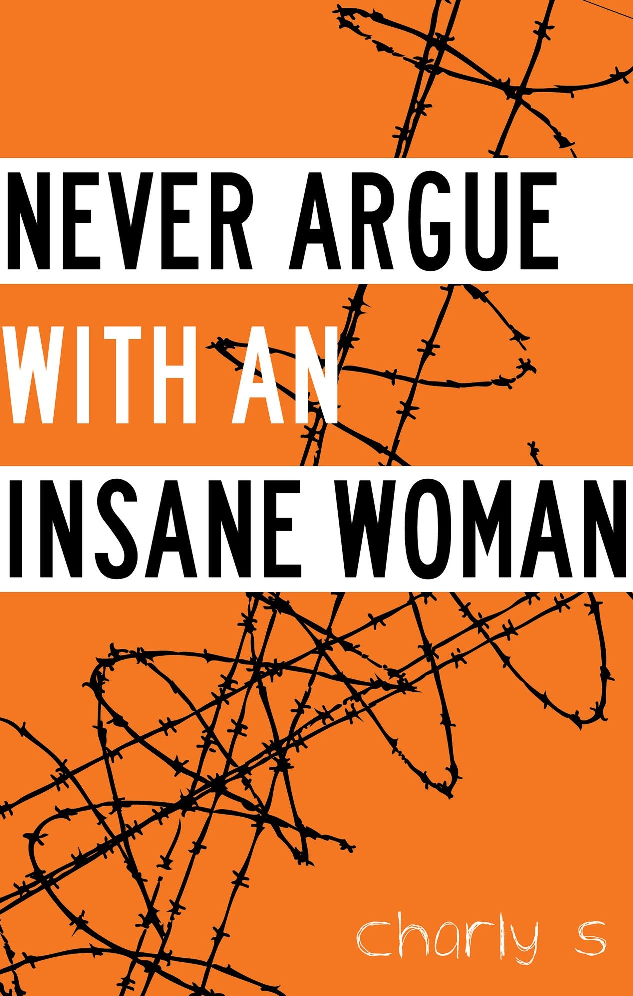 Never Argue With An Insane Woman