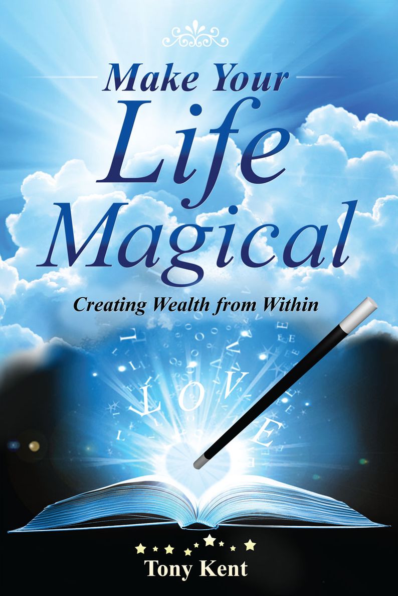 Make Your Life Magical: Creating Wealth From Within