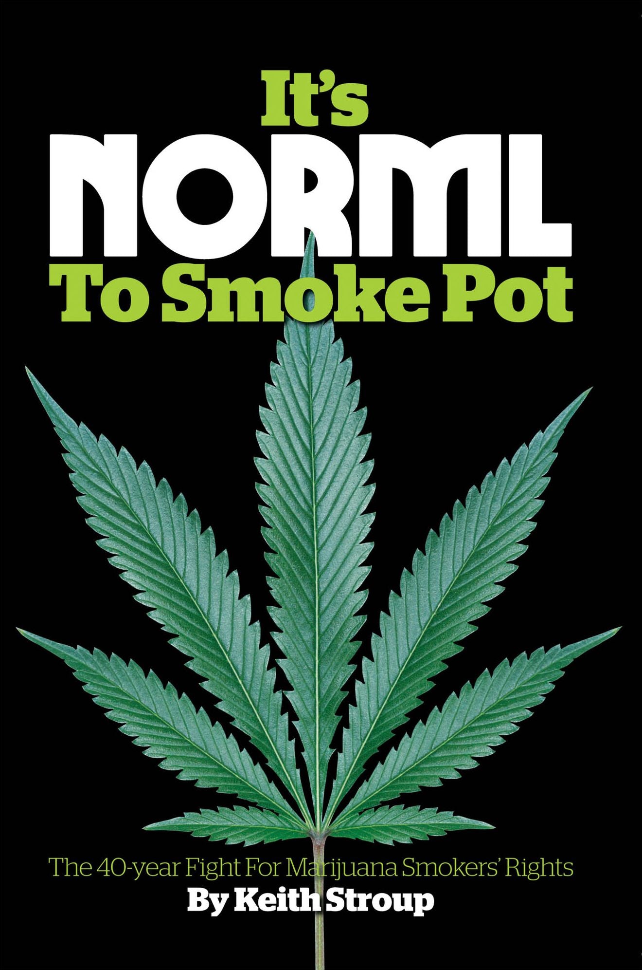 It's NORML to Smoke Pot: The 40 Year Fight for Marijuana Smokers' Rights