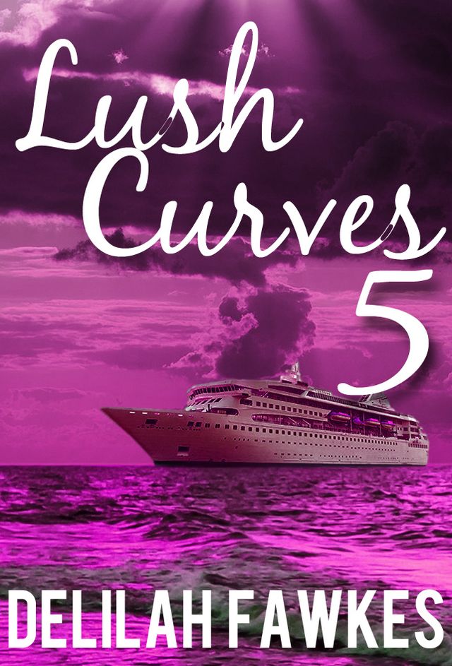Lush Curves 5: Undertow (A BBW Erotic Romance)
