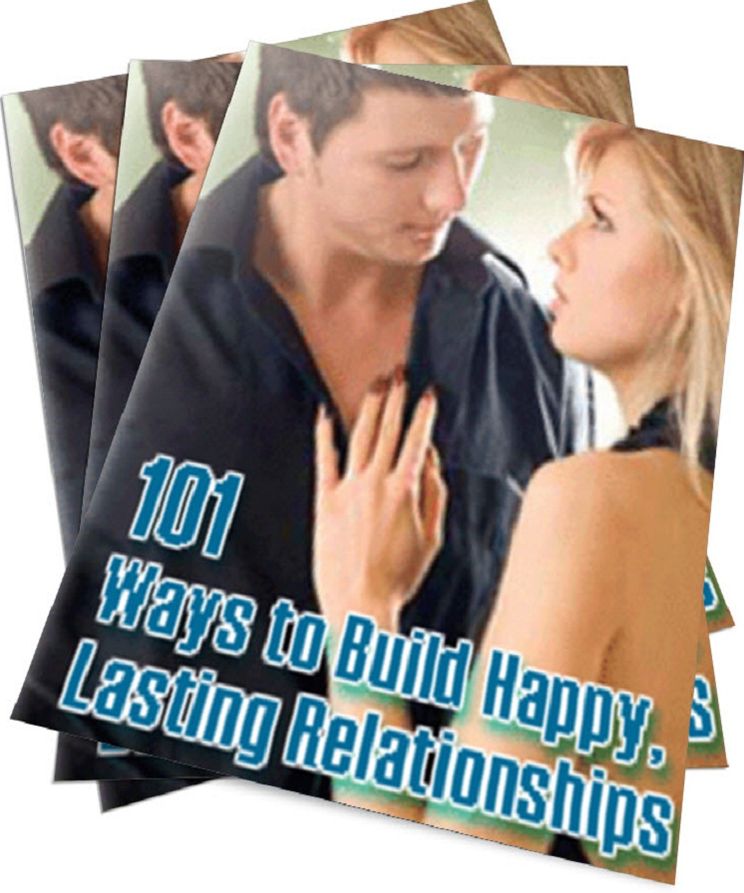 101 Ways to Build Happy, Lasting Relationships