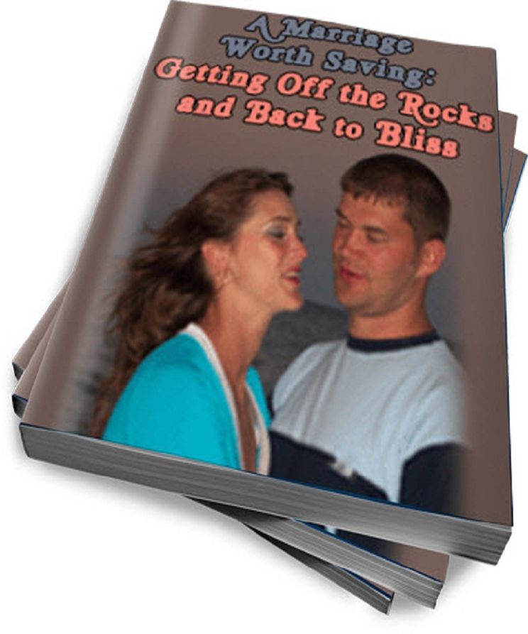 A Marriage Worth Saving: Getting Off the Rocks and Back to Bliss