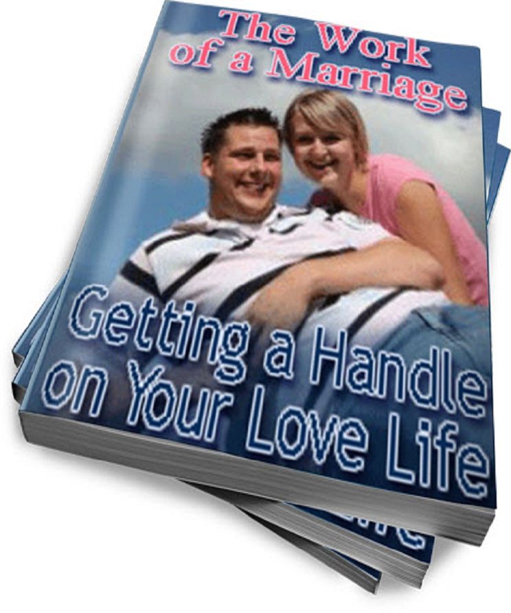 The Work of a Marriage: Getting a Handle on Your Love Life