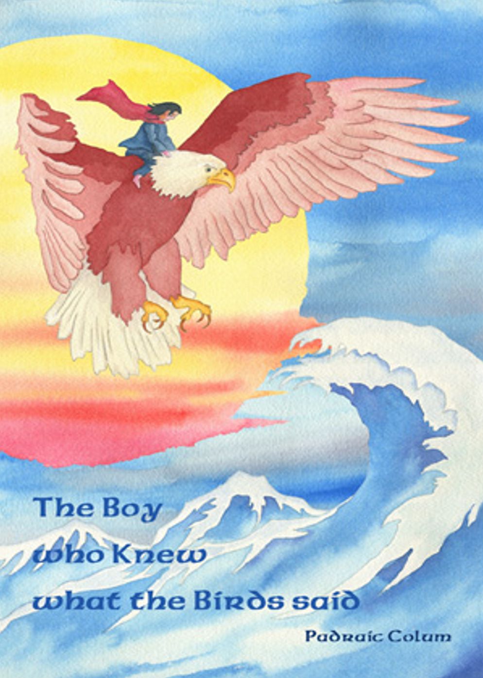 The Boy Who Knew What The Birds Said: A Young Readers, Fantasy, Fiction and Literature Classic By Padraic Colum! AAA+++