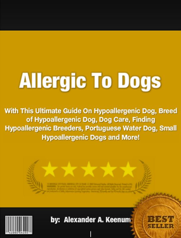 Allergic To Dogs :With This Ultimate Guide On Hypoallergenic Dog, Breed of Hypoallergenic Dog, Dog Care, Finding Hypoallergenic Breeders, Portuguese Water Dog, Small Hypoallergenic Dogs and More!