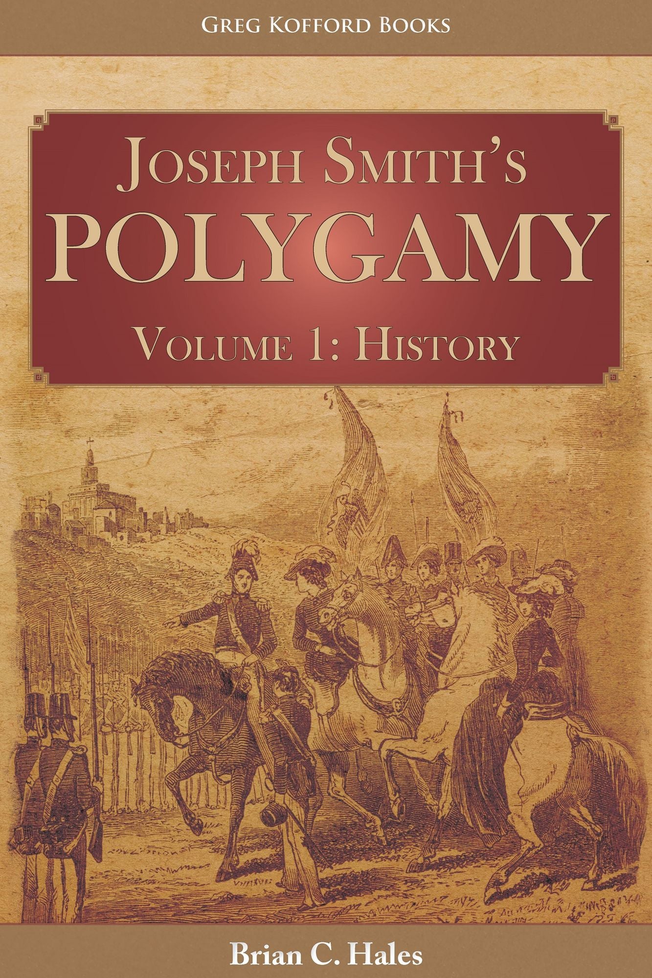 Joseph Smith’s Polygamy Volume 1a: History