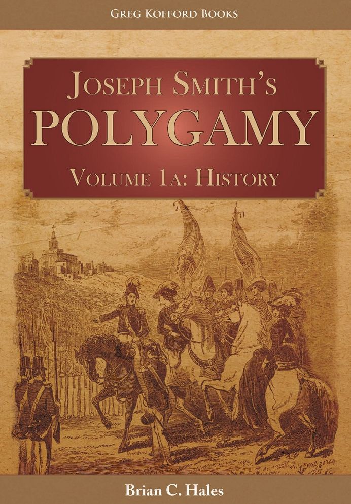 Joseph Smith’s Polygamy Volume 1a: History