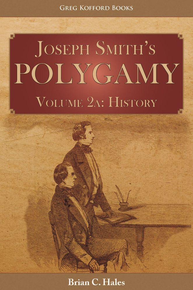 Joseph Smith’s Polygamy Volume 2a: History