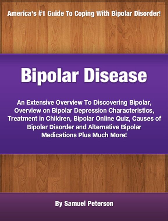 Bipolar Disease: An Extensive Overview To Discovering Bipolar, bOverview on Bipolar Depression Characteristics, Treatment in Children, Bipolar Online Quiz, Causes of Bipolar Disorder and Alternative Bipolar Medications Plus Much More!