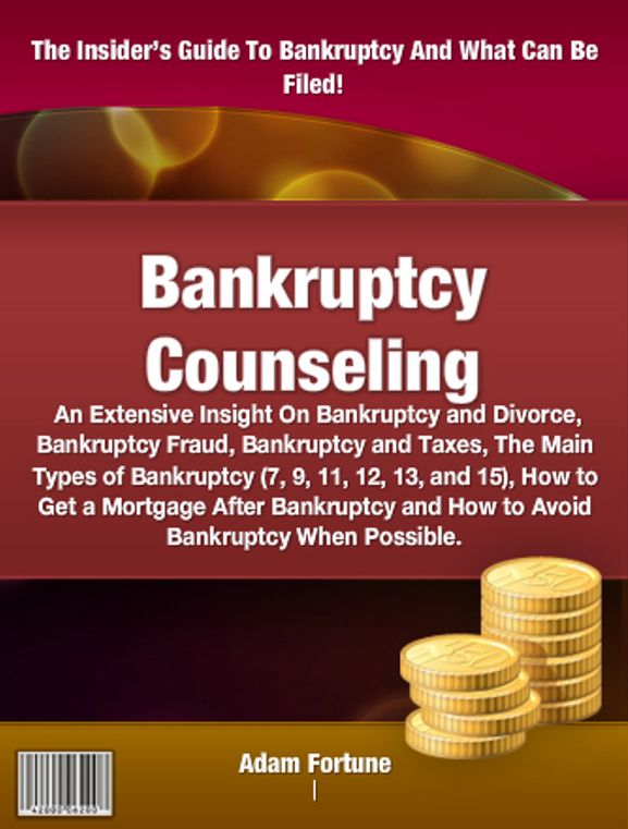 Bankruptcy Counseling: An Extensive Insight On Bankruptcy and Divorce, Bankruptcy Fraud, Bankruptcy and Taxes, The Main Types of Bankruptcy (7, 9, 11, 12, 13, and 15), How to Get a Mortgage After Bankruptcy and How to Avoid Bankruptcy When Possible.