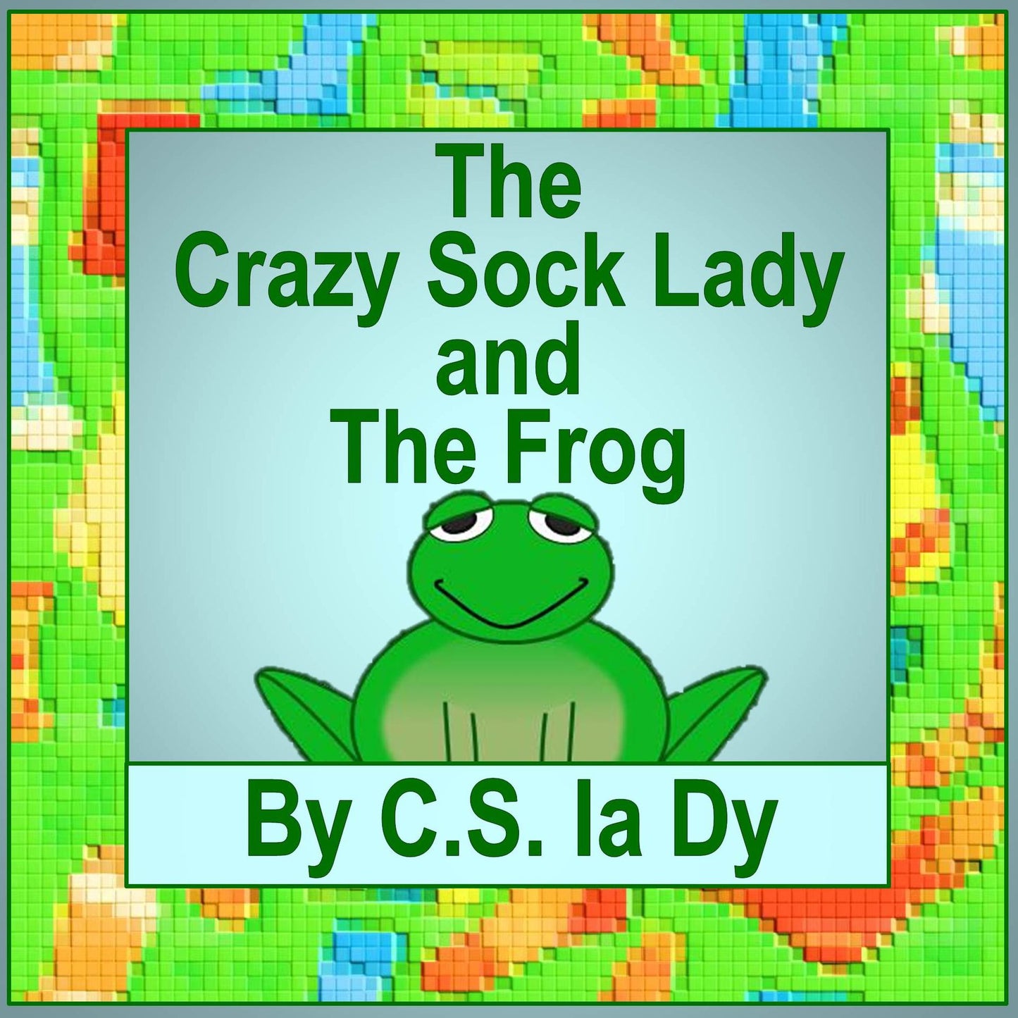 The Crazy Sock Lady and the Frog