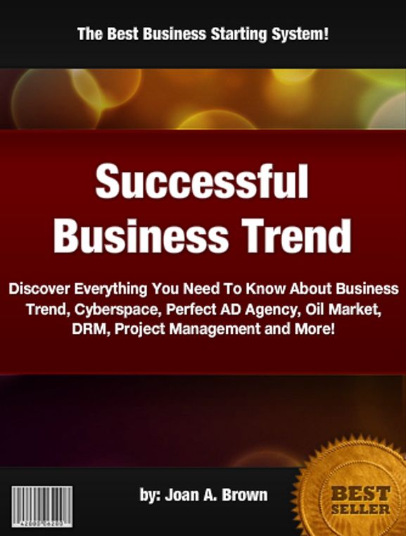 Successful Business Trend :Discover Everything You Need To Know About Business Trend, Cyberspace, Perfect AD Agency, Oil Market, DRM, Project Management and More!